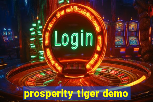 prosperity tiger demo